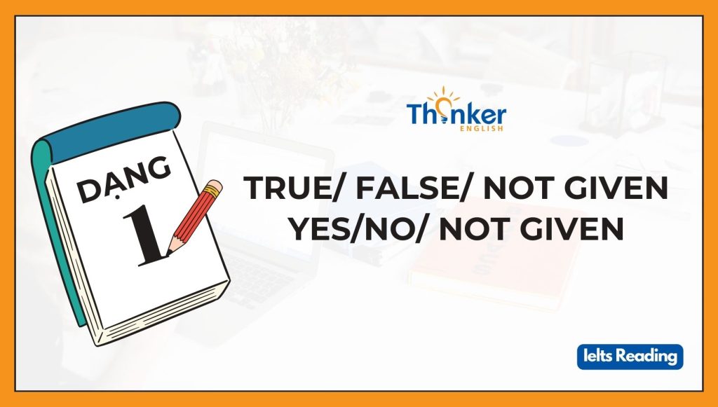 [IELTS Reading] Tìm hiểu dạng bài True/ False/ Not given, Yes/No/ Not Given