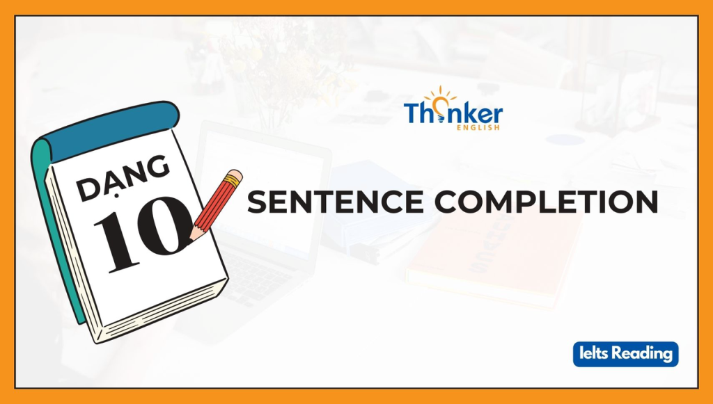 [IELTS Reading] Tìm hiểu dạng bài Sentence Completion – Hoàn thành câu
