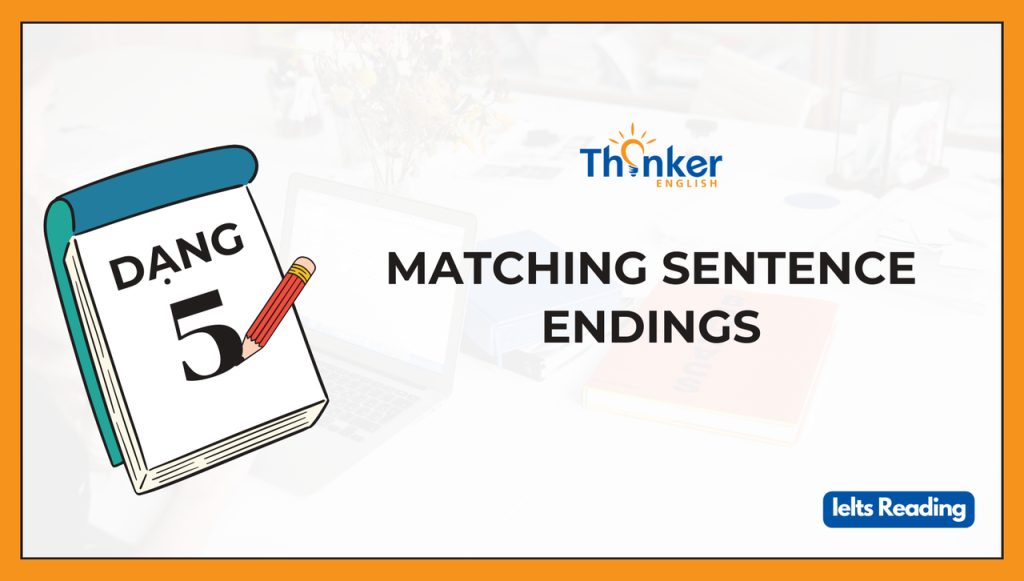 [IELTS Reading] Tìm hiểu dạng bài Matching Sentence Endings