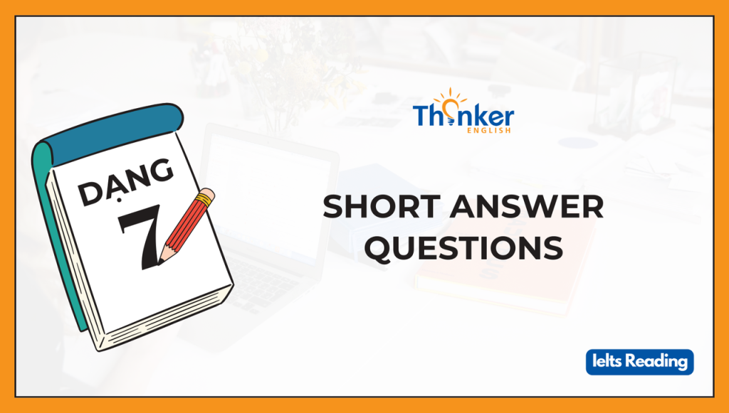 [IELTS Reading] Tìm hiểu dạng bài Short Answer Questions – Trả lời câu hỏi ngắn